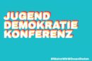 Jugenddemokratiekonferenz am 12.10.2023